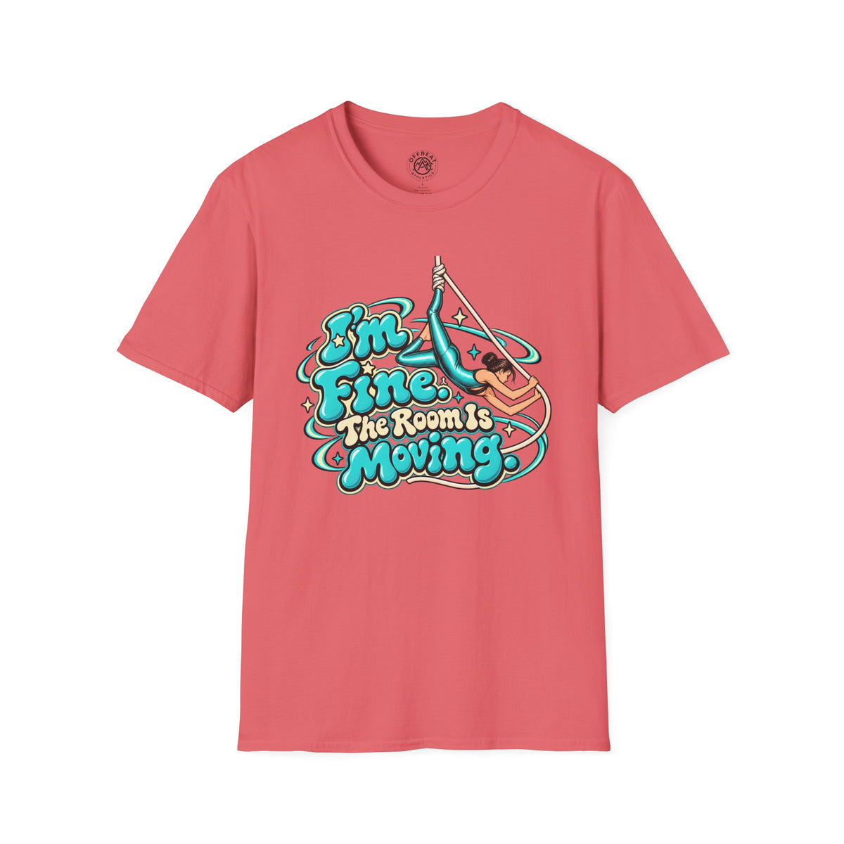 I'm Fine, the Room is Moving Aerialist T-Shirt
