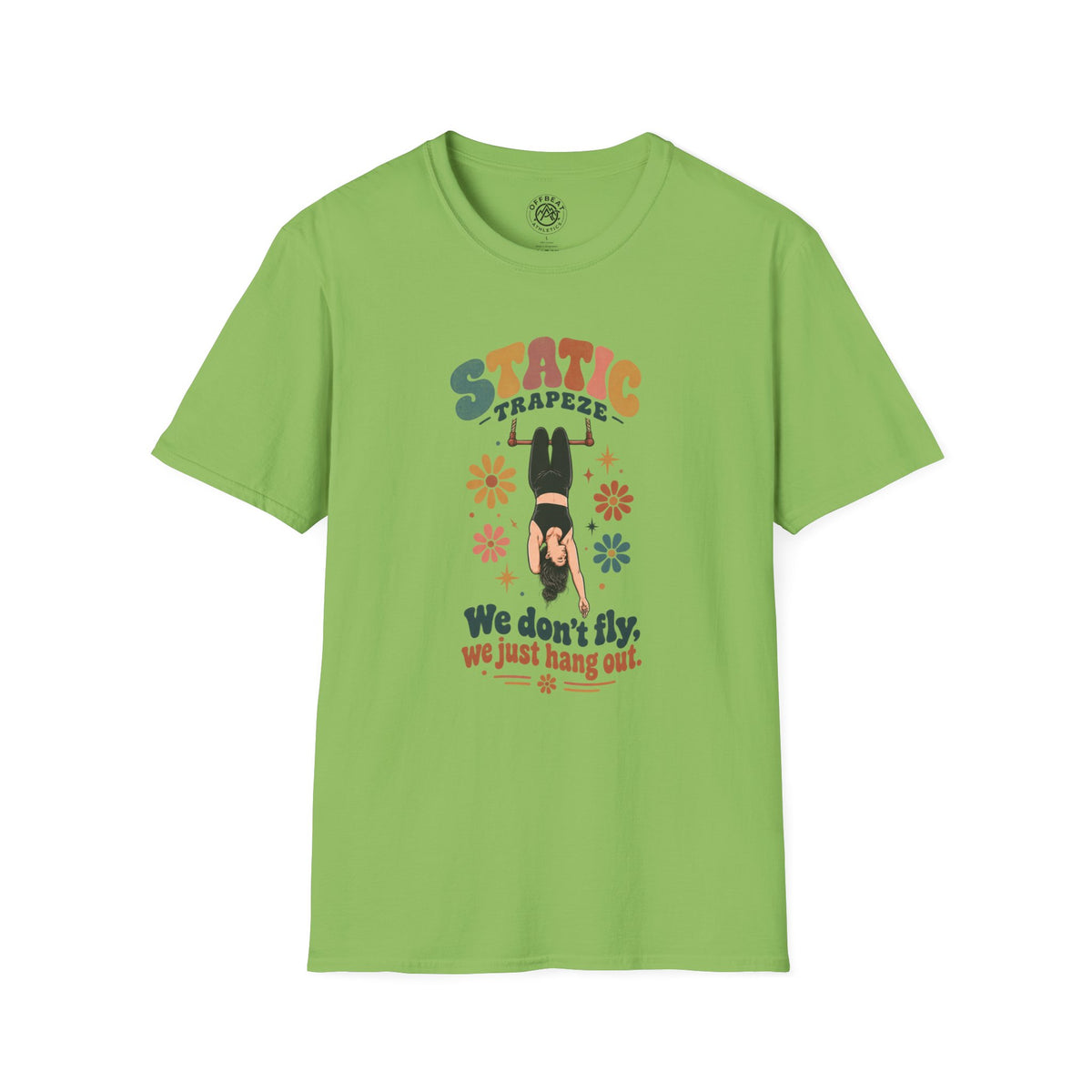 Static Trapeze | We Don't Fly, We Just Hang Out T-Shirt