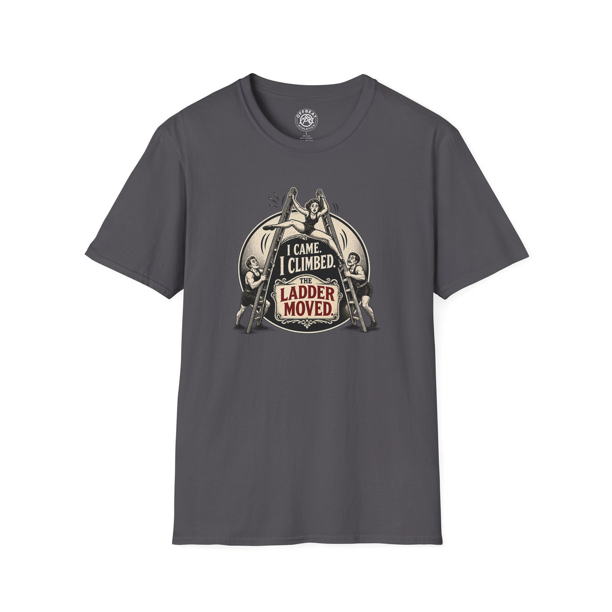 I Came. I Climbed. The Ladder Moved Roman Ladders T-Shirt