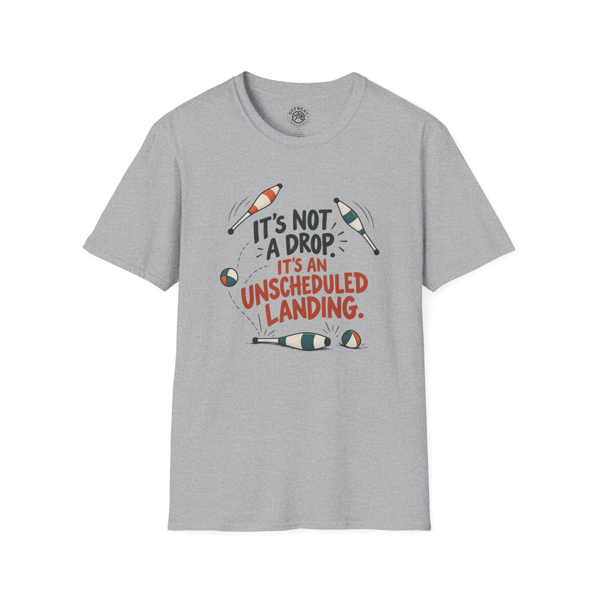 It's Not a Drop. It's an Unscheduled Landing Juggling Shirt