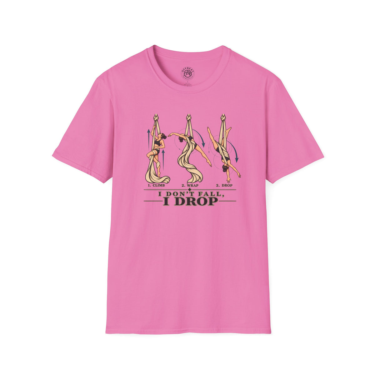 I Don’t Fall, I Drop Aerial Silks T-Shirt