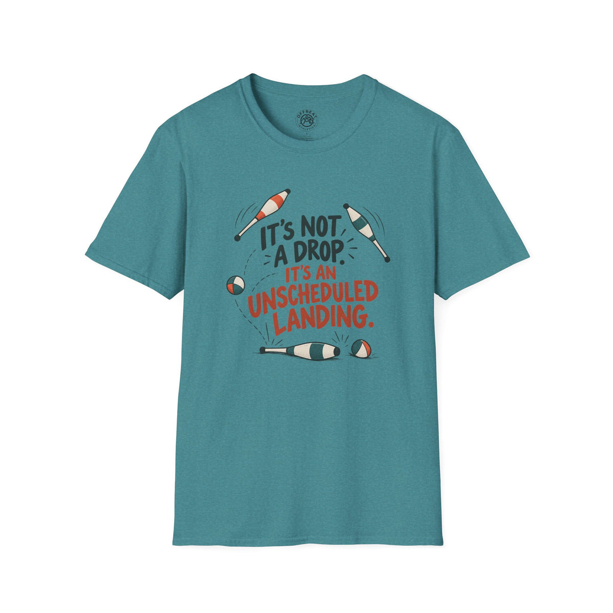 It's Not a Drop. It's an Unscheduled Landing Juggling Shirt