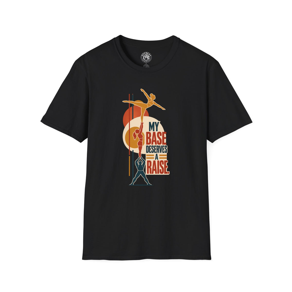 My Base Deserves a Raise Acro Shirt