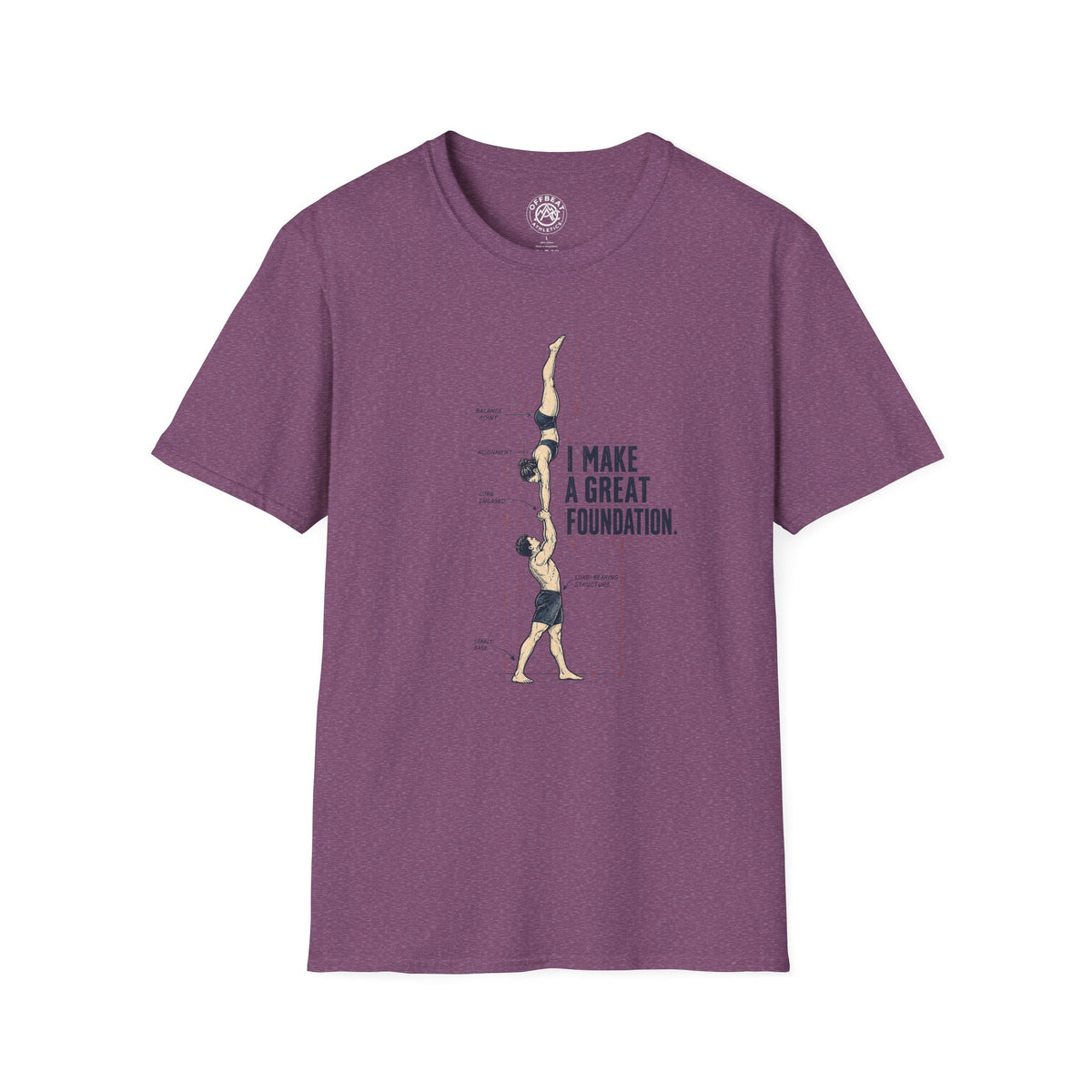 I Make a Great Foundation Acro Shirt
