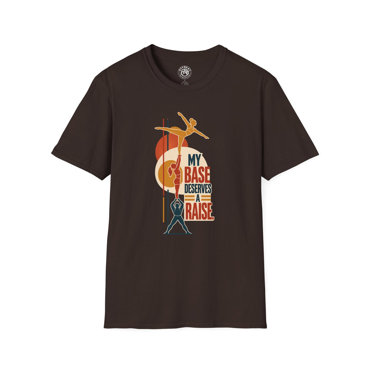 My Base Deserves a Raise Acro Shirt