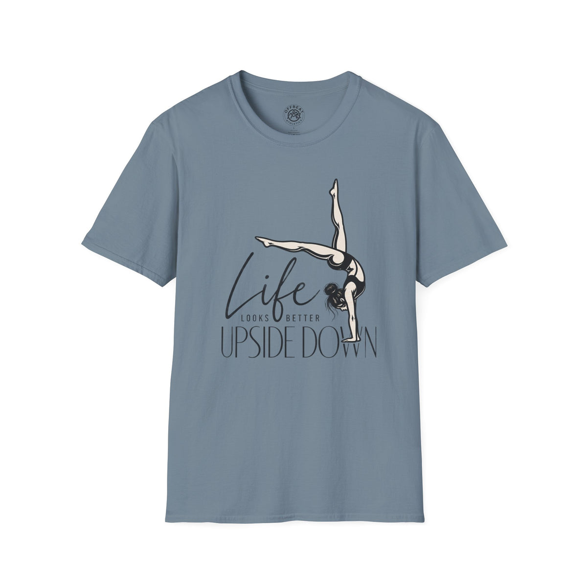Life Looks Better Upside Down Feminine Handbalancer T-Shirt