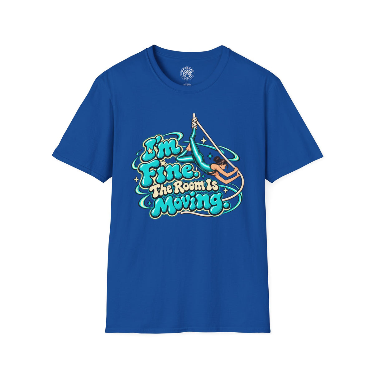 I'm Fine, the Room is Moving Aerialist T-Shirt