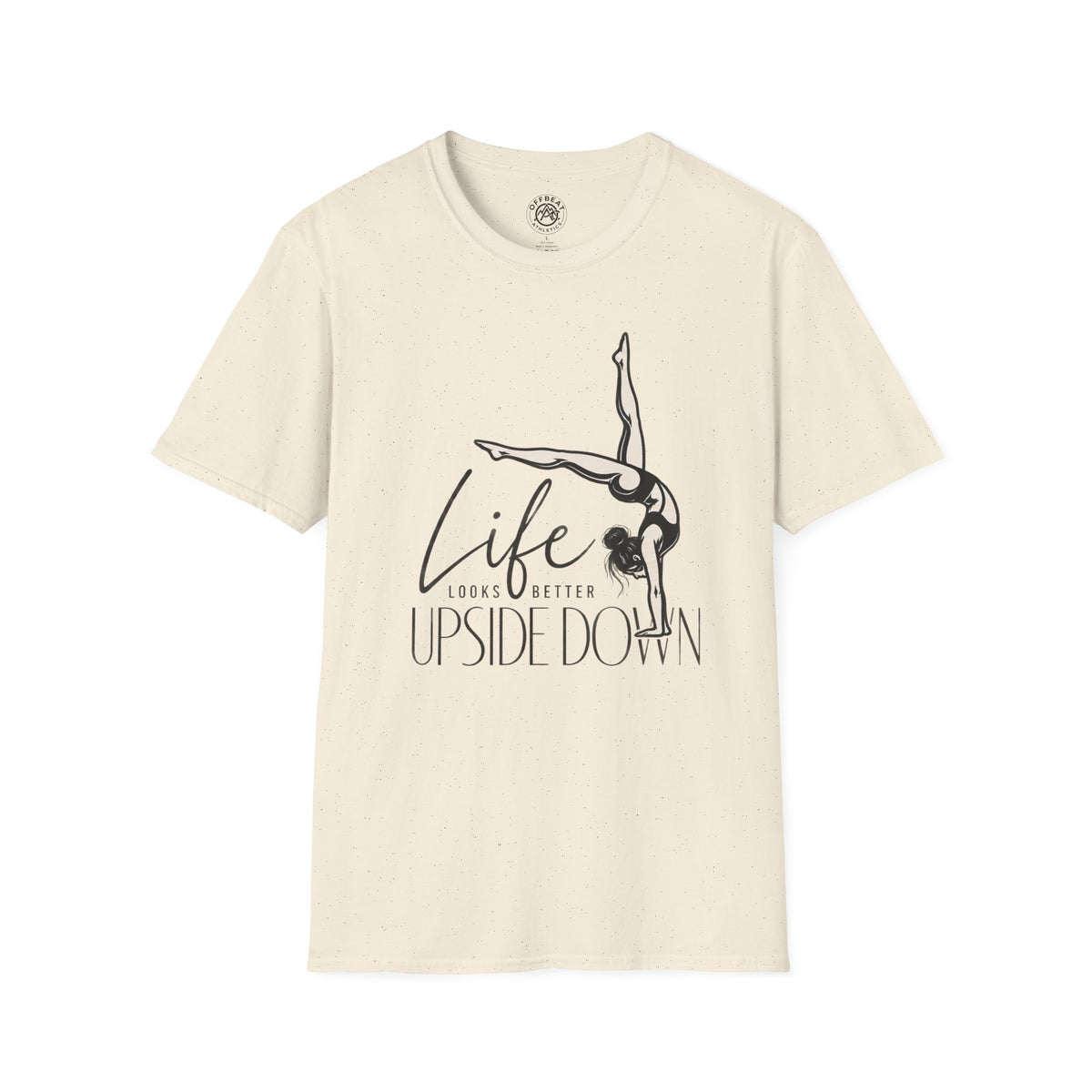 Life Looks Better Upside Down Feminine Handbalancer T-Shirt
