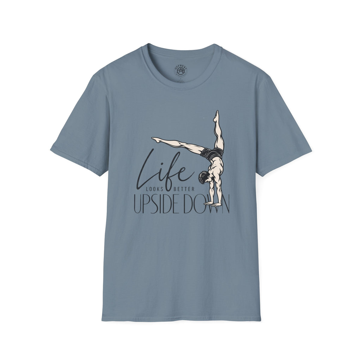 Life Looks Better Upside Down Masculine Handbalancer T-Shirt