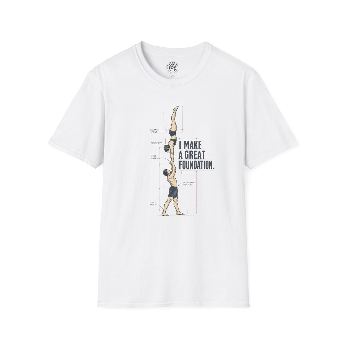 I Make a Great Foundation Acro Shirt