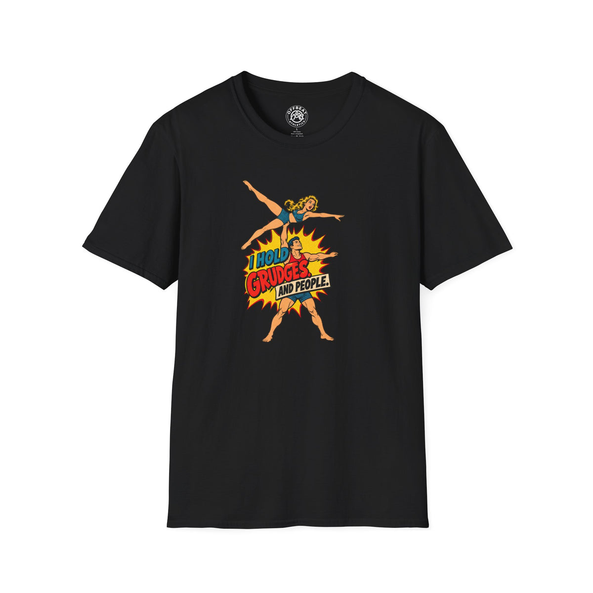 I Hold Grudges. And People. Acro Shirt
