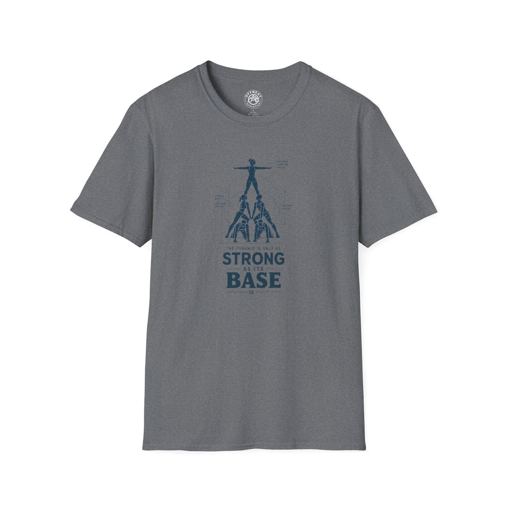 A Pyramid is Only As Strong As Its Base Acro Shirt