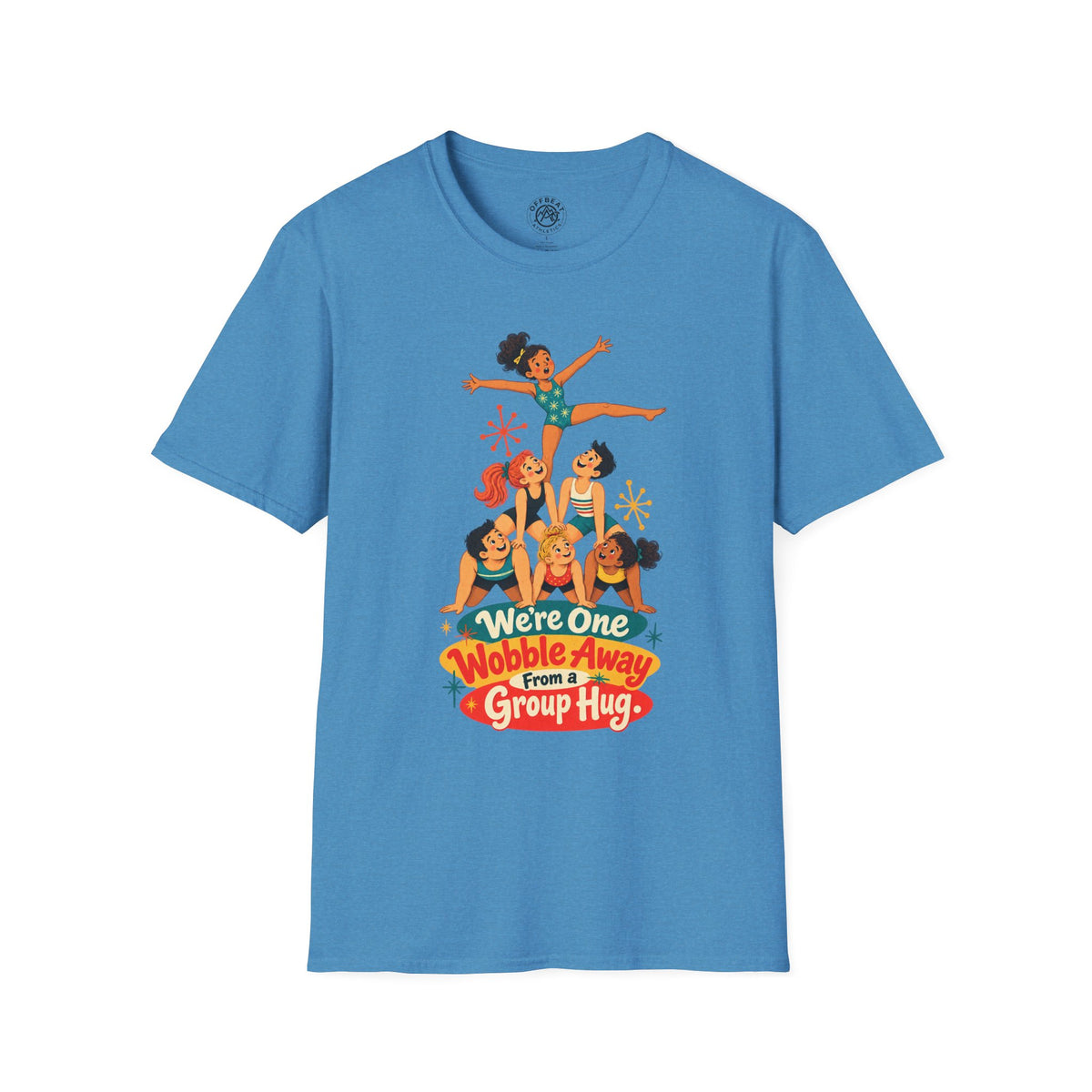 We're One Wobble Away From a Group Hug Acro Shirt
