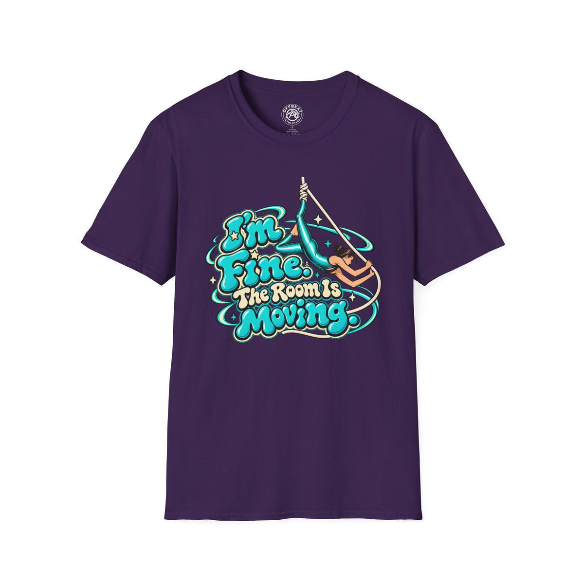 I'm Fine, the Room is Moving Aerialist T-Shirt