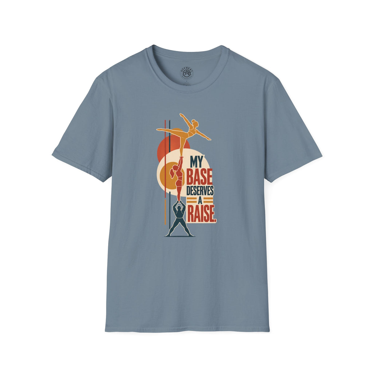 My Base Deserves a Raise Acro Shirt
