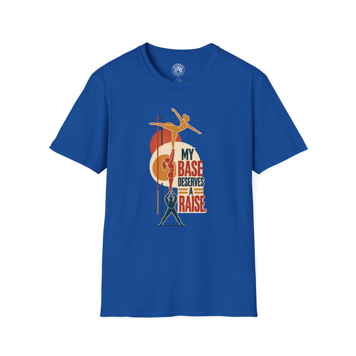 My Base Deserves a Raise Acro Shirt