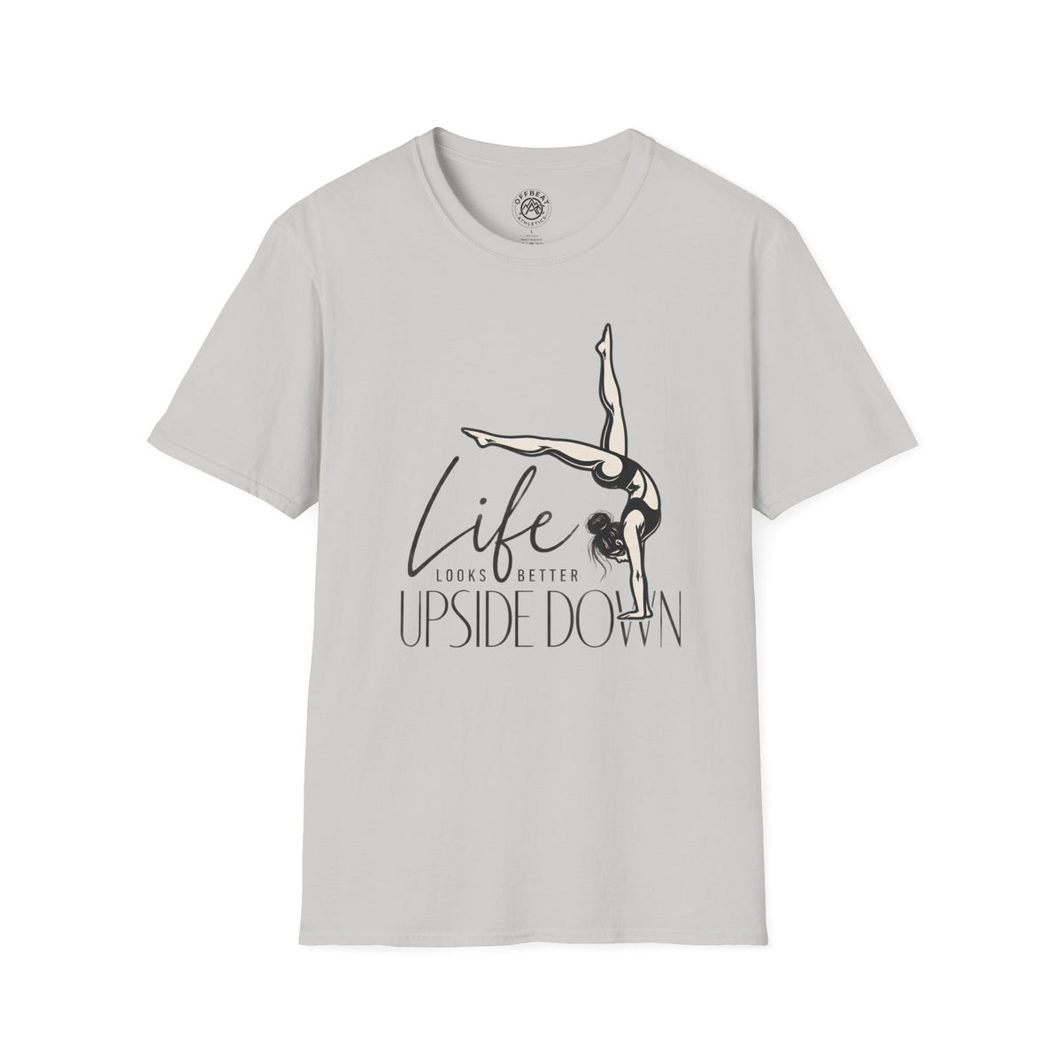 Life Looks Better Upside Down Feminine Handbalancer T-Shirt