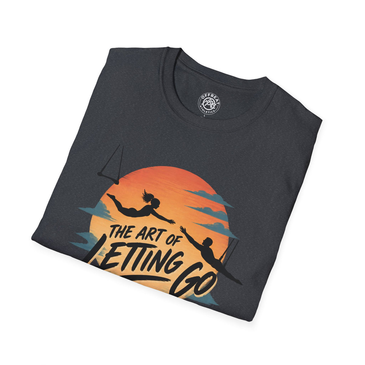 The Art of Letting Go Flying Trapeze T-Shirt