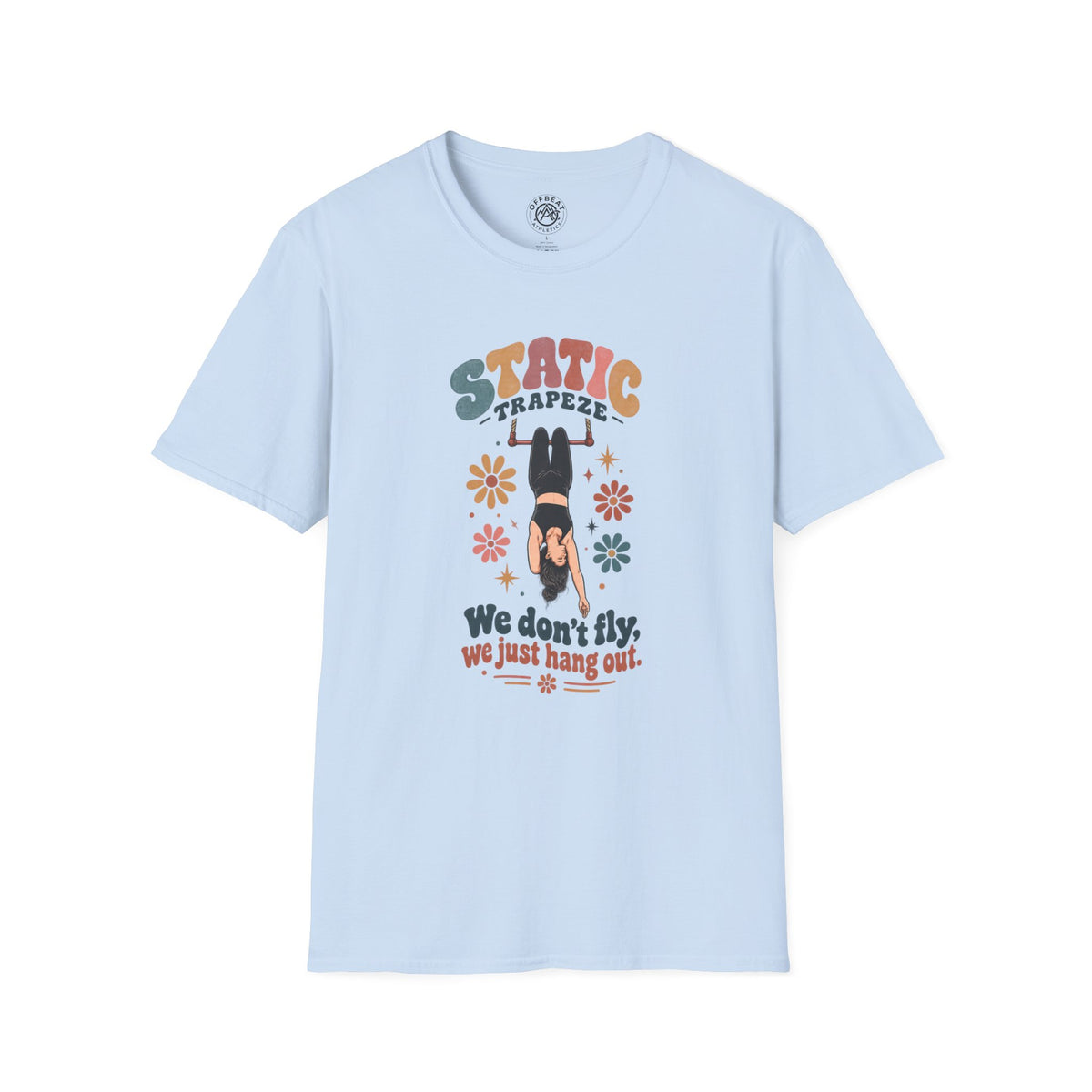 Static Trapeze | We Don't Fly, We Just Hang Out T-Shirt
