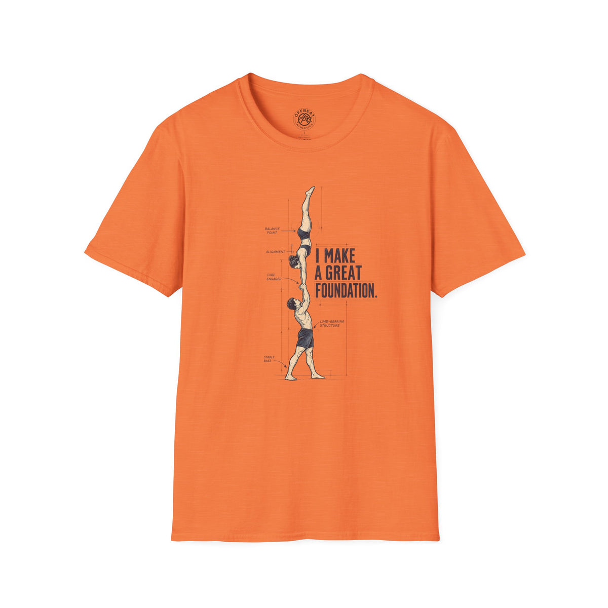 I Make a Great Foundation Acro Shirt