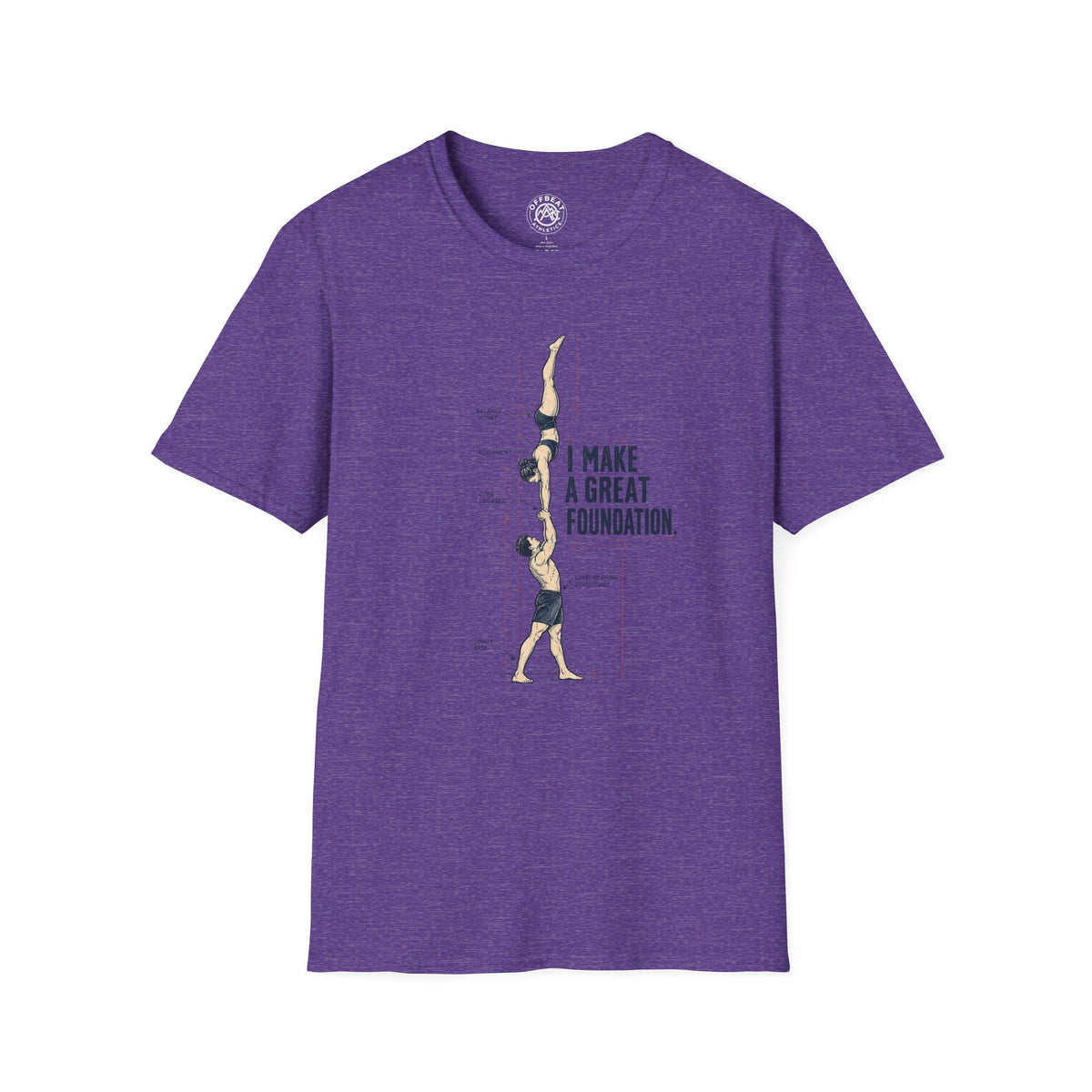 I Make a Great Foundation Acro Shirt