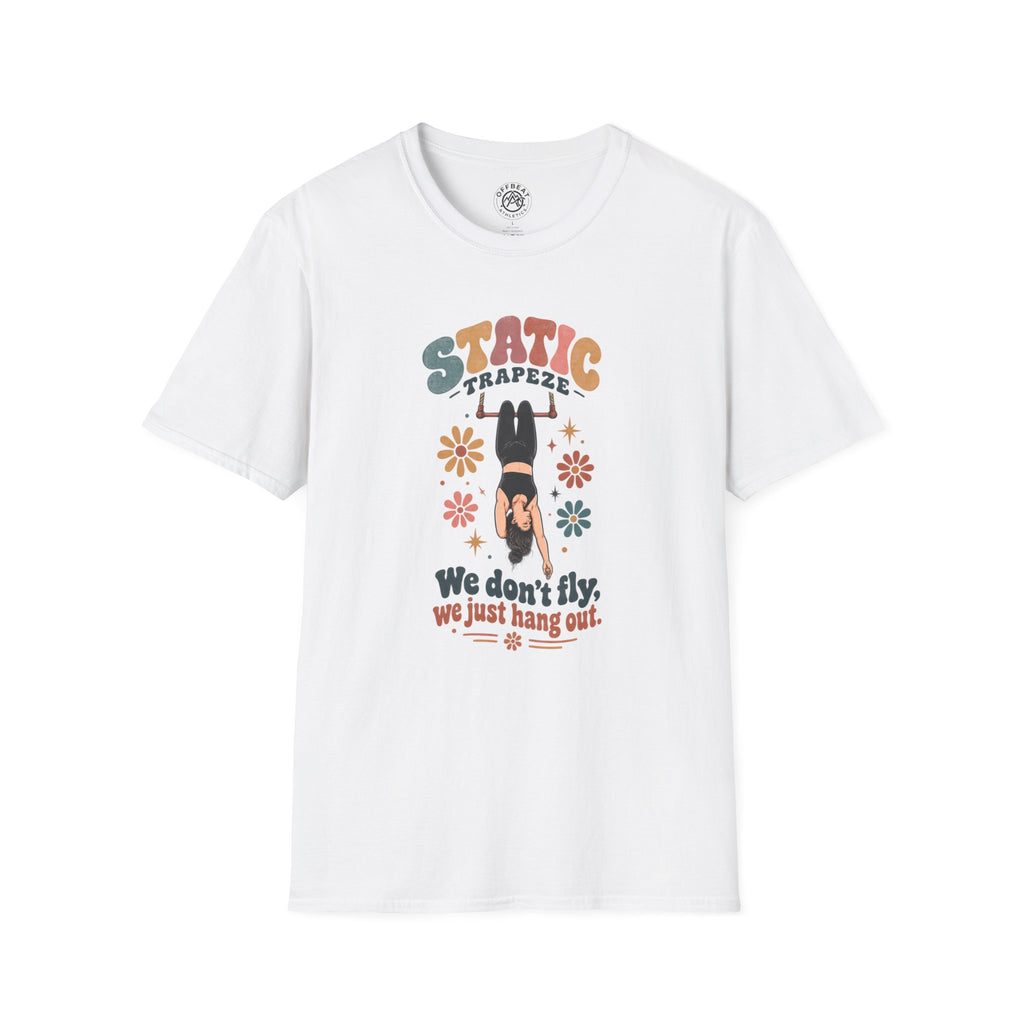 Static Trapeze | We Don't Fly, We Just Hang Out T-Shirt
