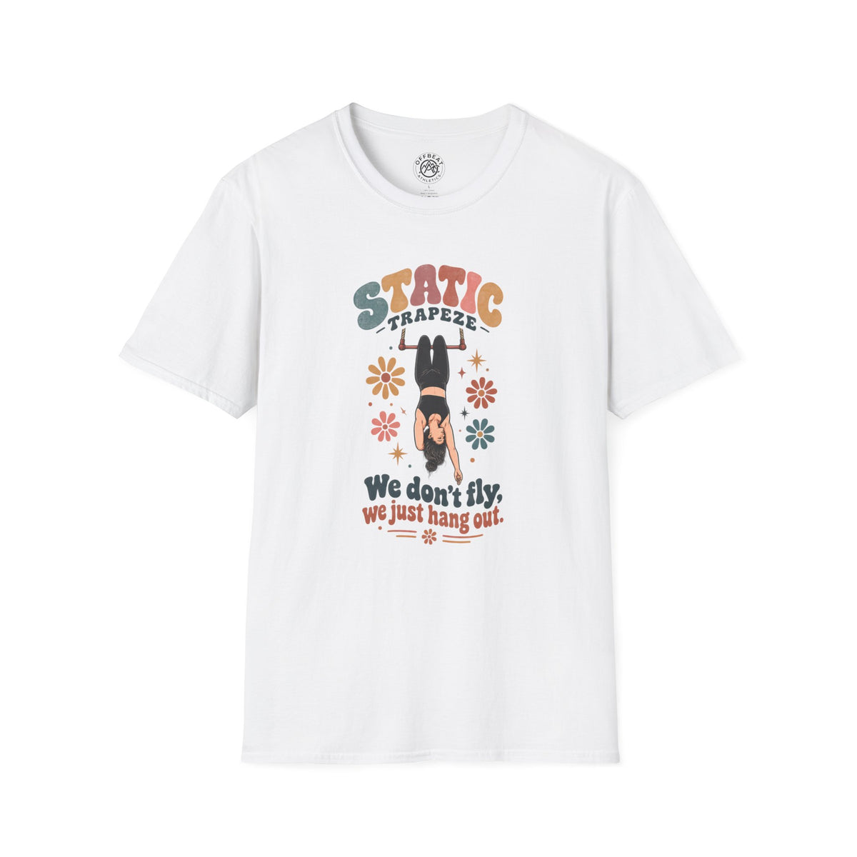 Static Trapeze | We Don't Fly, We Just Hang Out T-Shirt