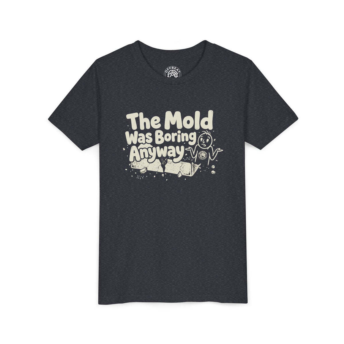 Youth Tee — The Mold Was Boring Anyway