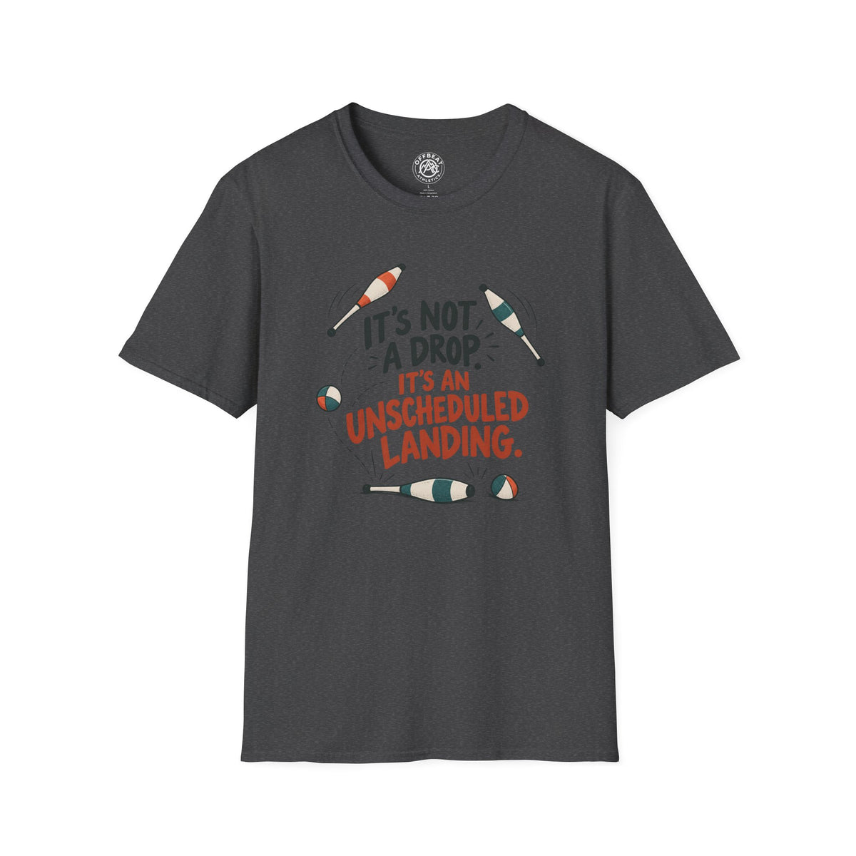 It's Not a Drop. It's an Unscheduled Landing Juggling Shirt