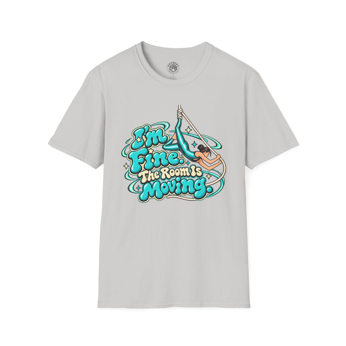 I'm Fine, the Room is Moving Aerialist T-Shirt