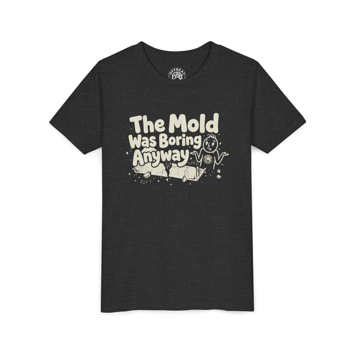 Youth Tee — The Mold Was Boring Anyway
