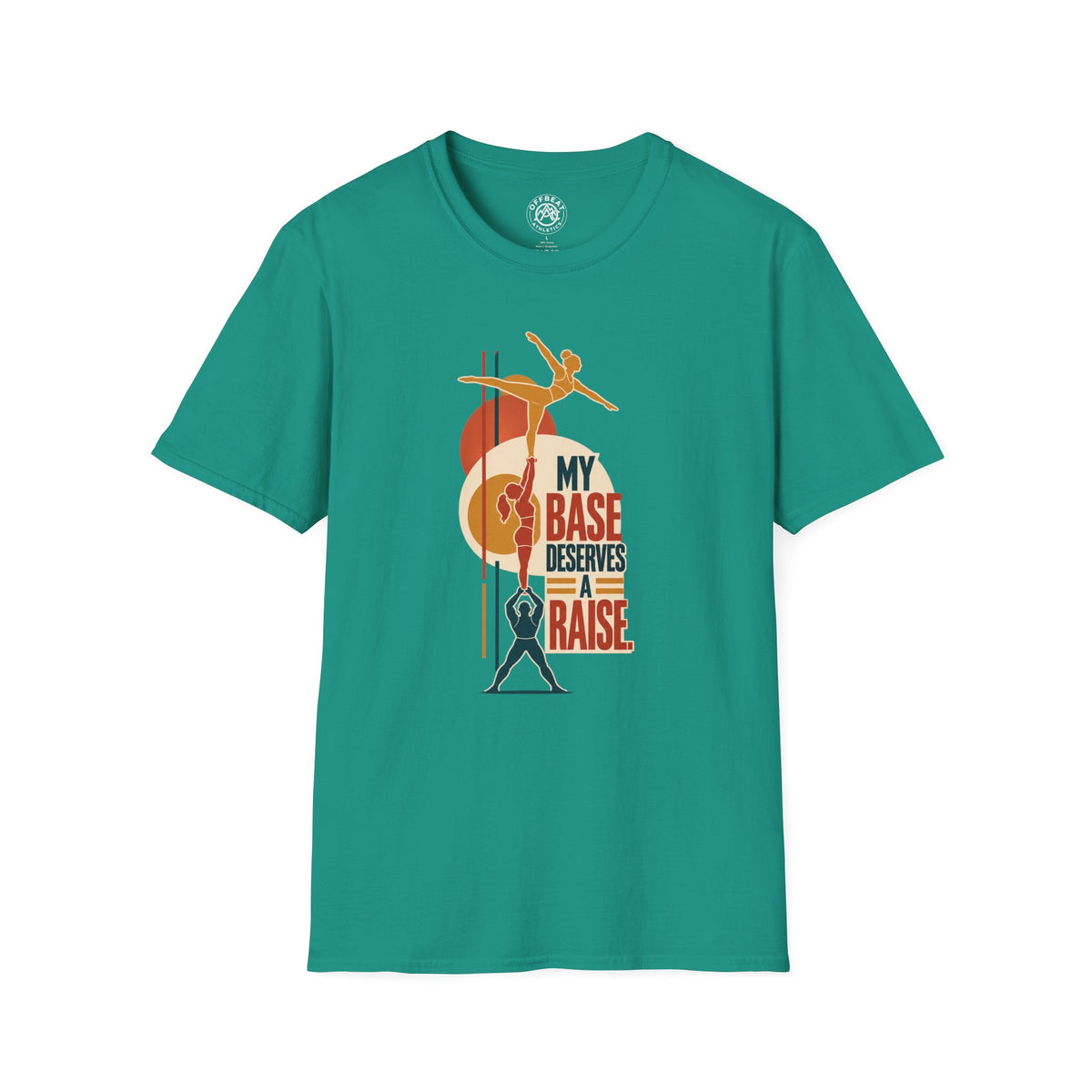 My Base Deserves a Raise Acro Shirt