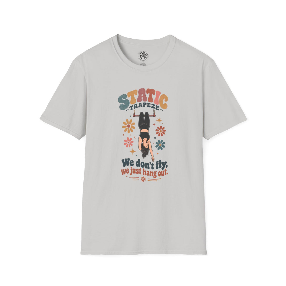 Static Trapeze | We Don't Fly, We Just Hang Out T-Shirt