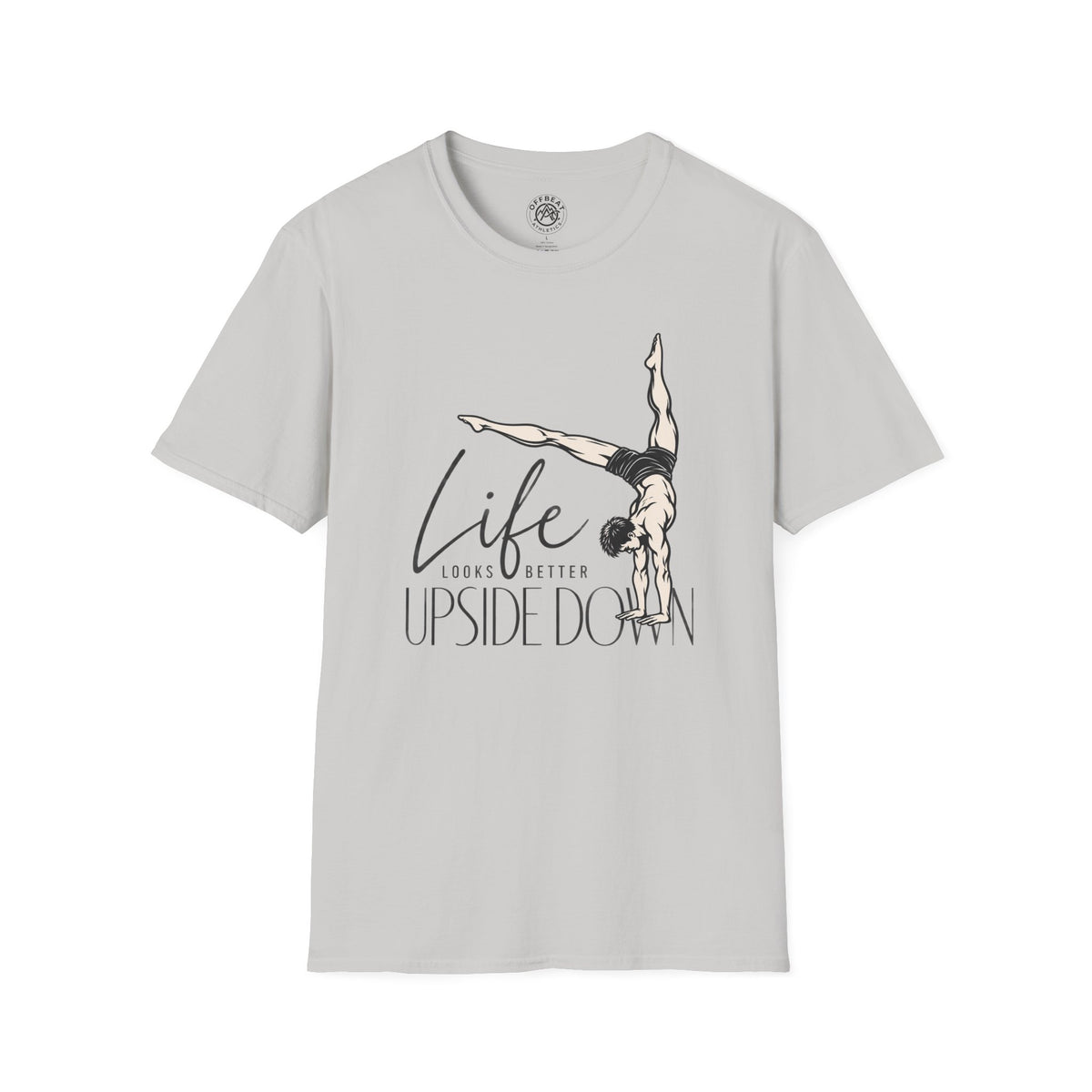 Life Looks Better Upside Down Masculine Handbalancer T-Shirt