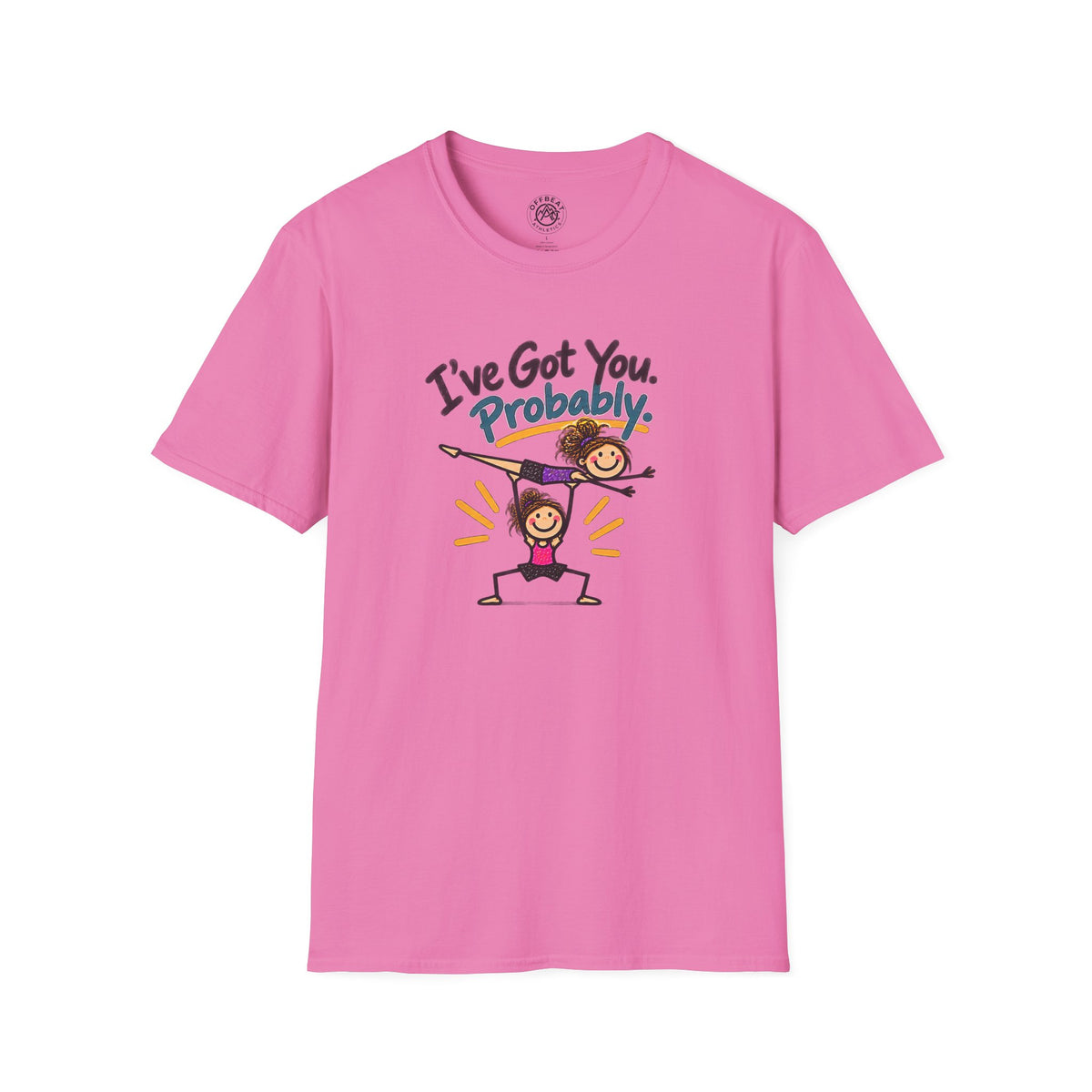 I've Got You. Probably Female Base Acro Shirt