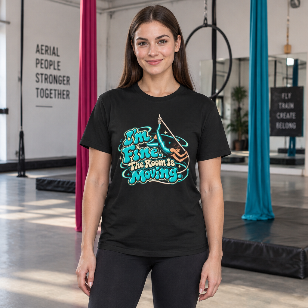 I'm Fine, the Room is Moving Aerialist T-Shirt