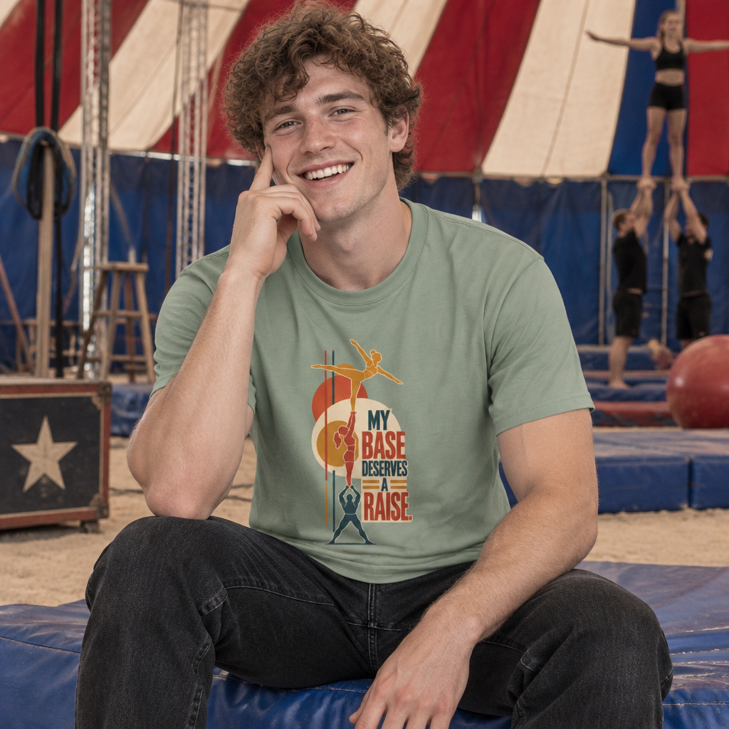 My Base Deserves a Raise Acro Shirt