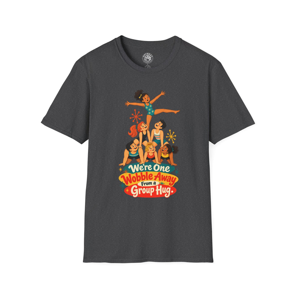 We're One Wobble Away From a Group Hug Acro Shirt
