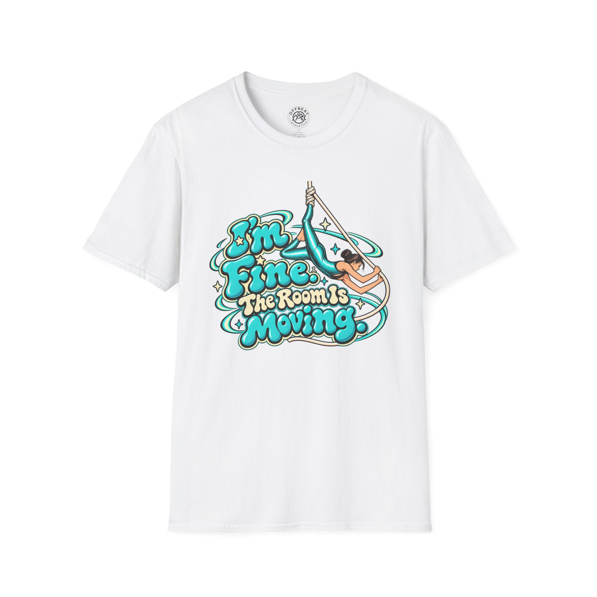 I'm Fine, the Room is Moving Aerialist T-Shirt