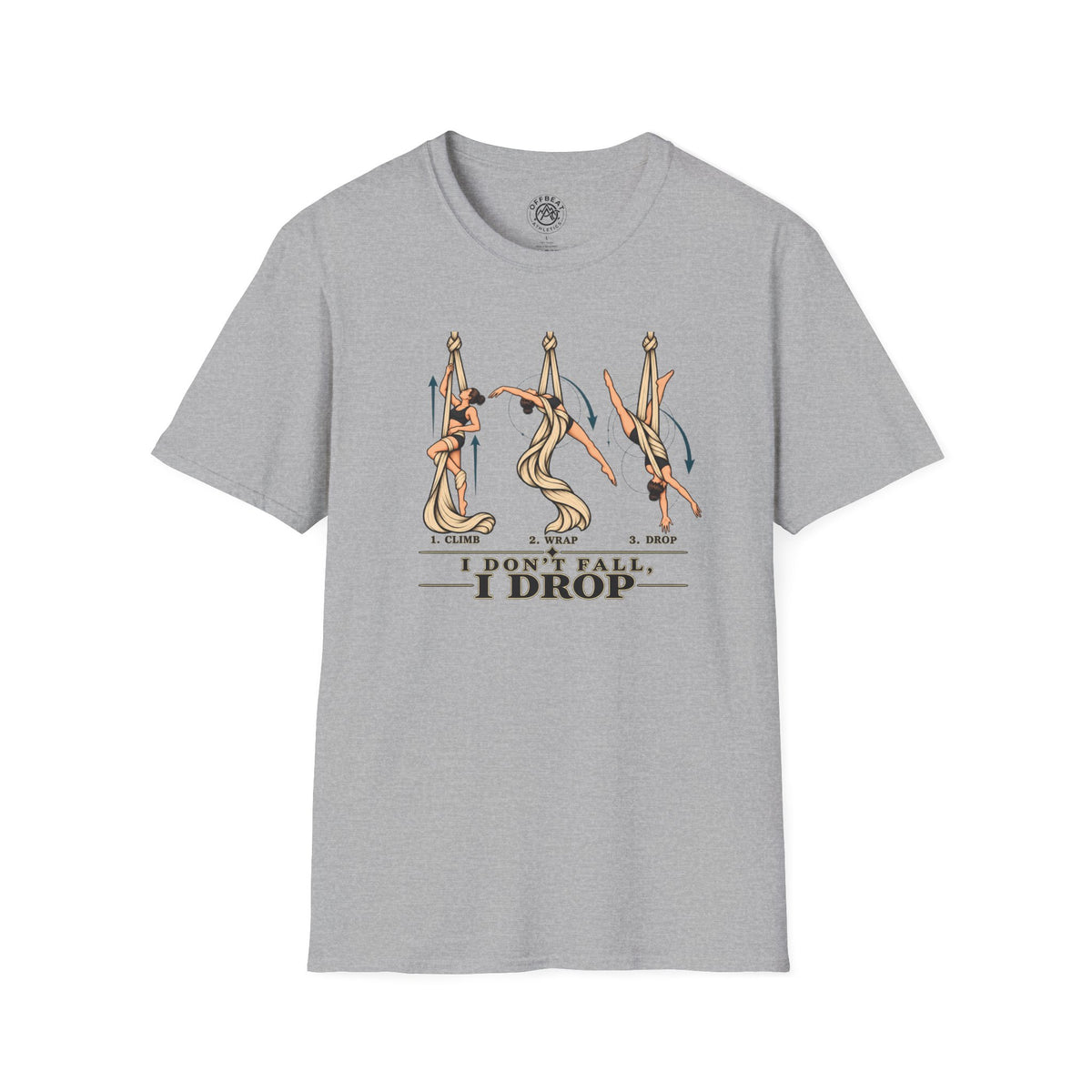 I Don’t Fall, I Drop Aerial Silks T-Shirt