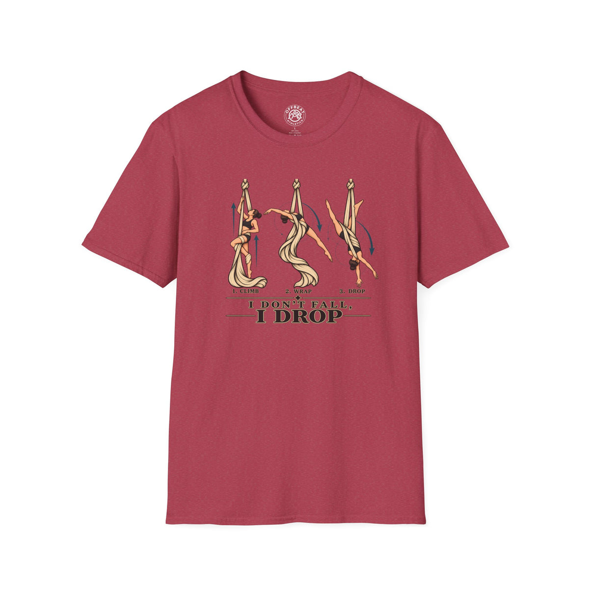 I Don’t Fall, I Drop Aerial Silks T-Shirt