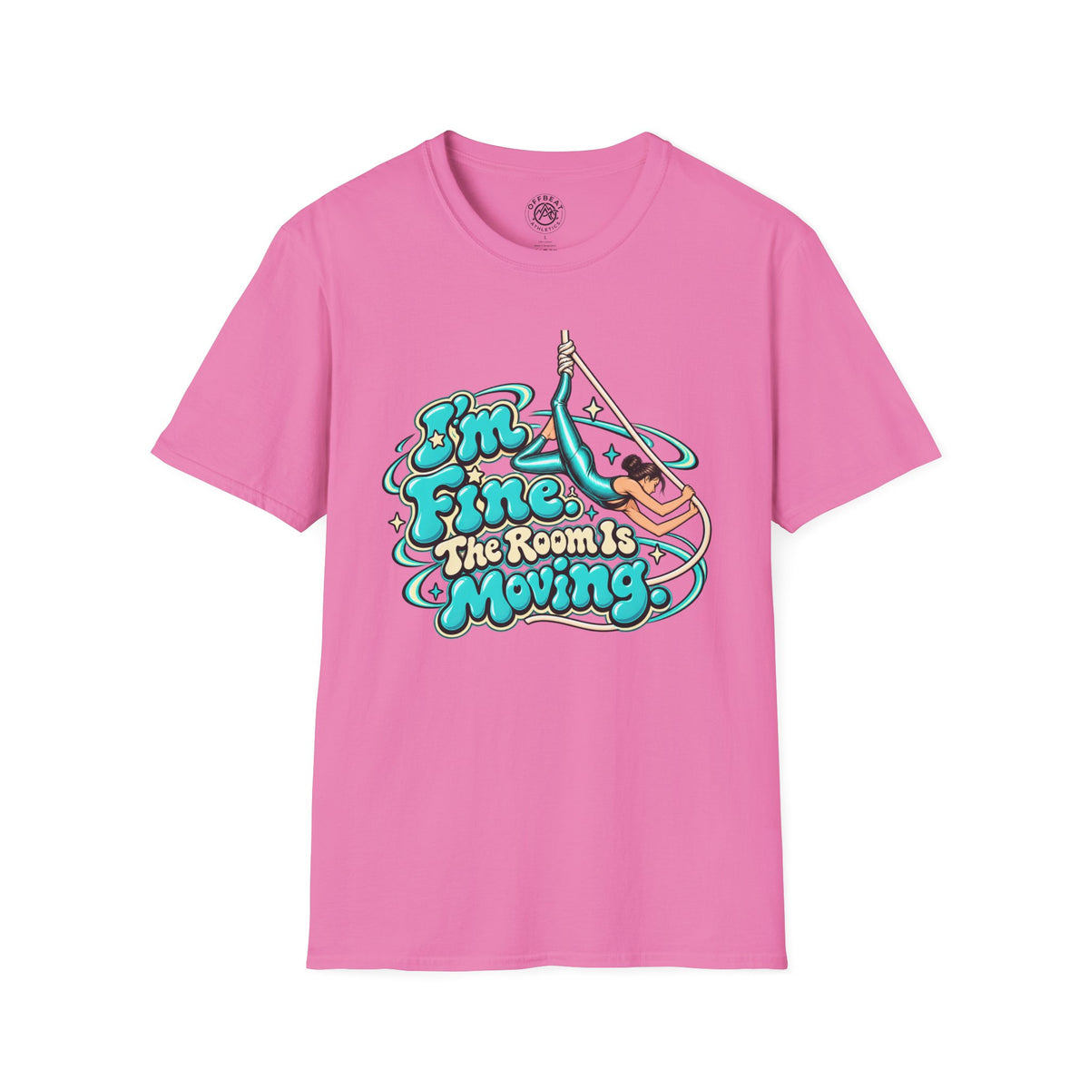 I'm Fine, the Room is Moving Aerialist T-Shirt