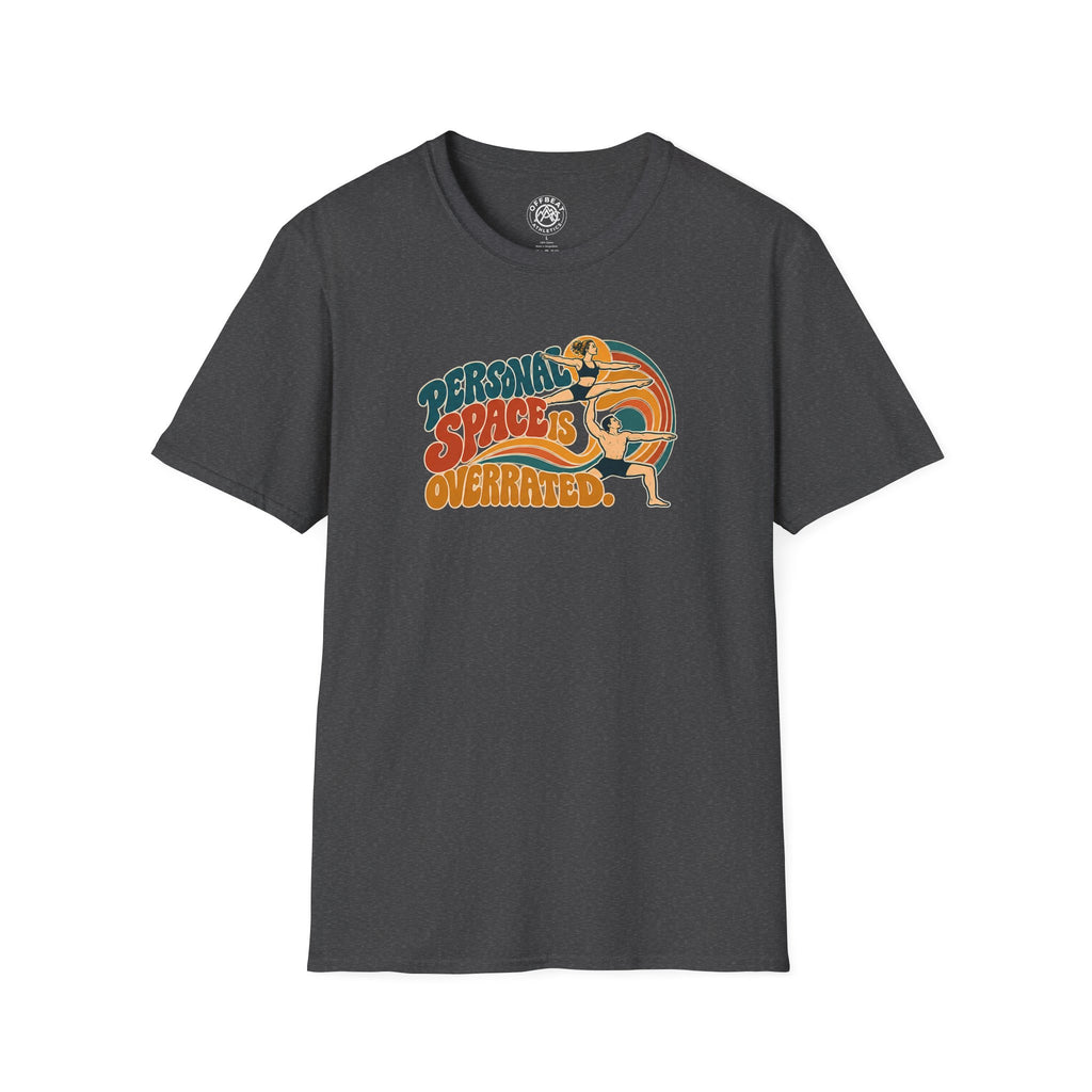 Personal Space is Overrated Acro Shirt