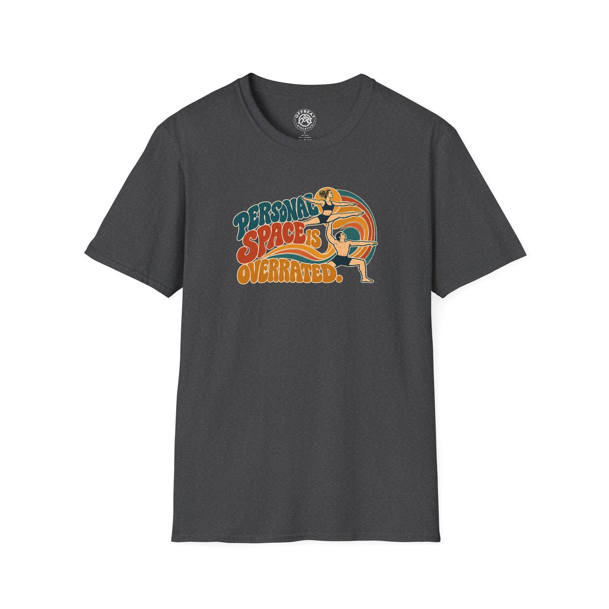 Personal Space is Overrated Acro Shirt