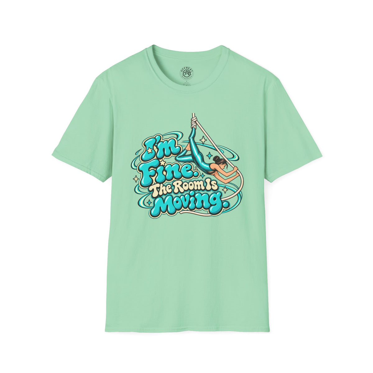 I'm Fine, the Room is Moving Aerialist T-Shirt