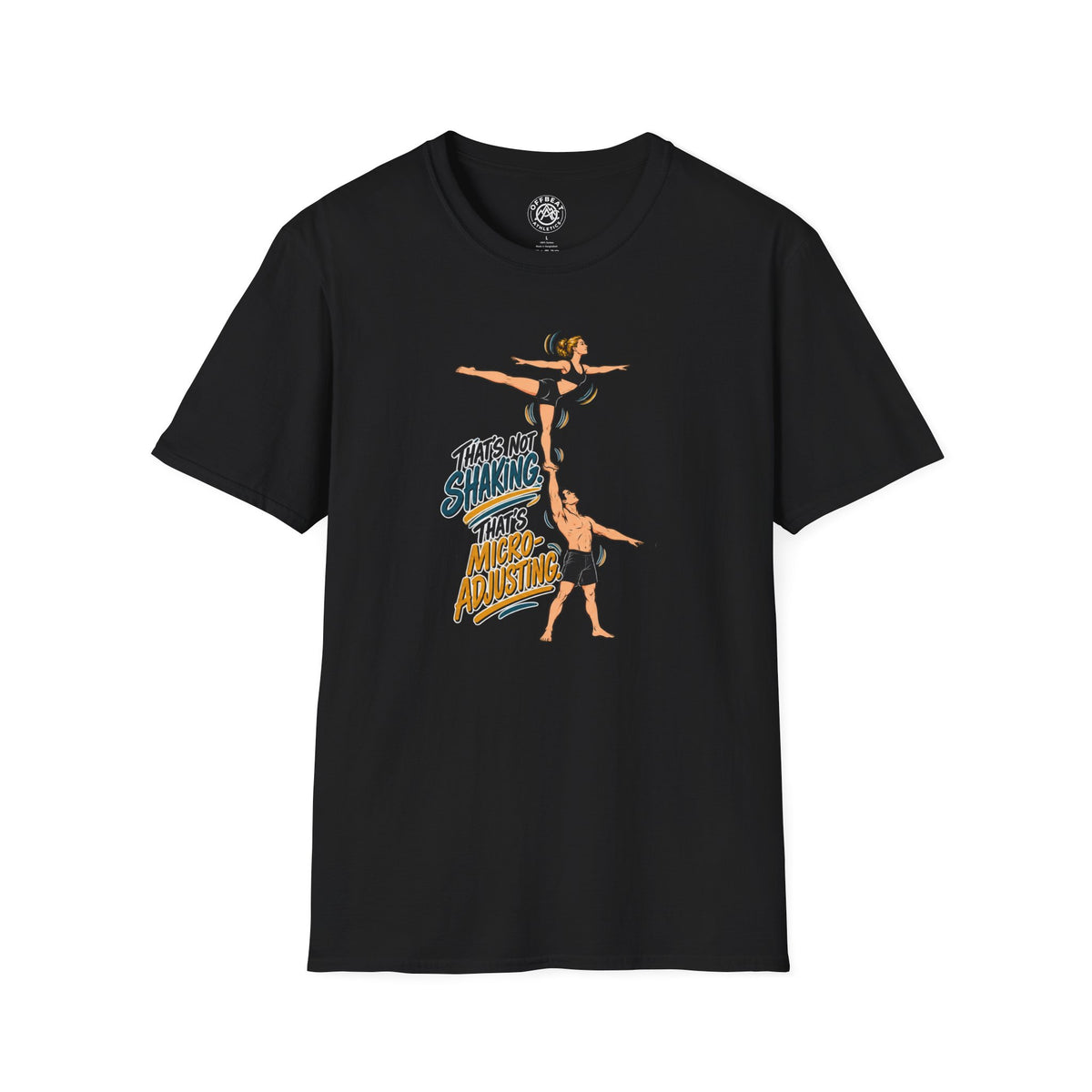 That's Not Shaking. That's Micro-Adjusting Acro Shirt