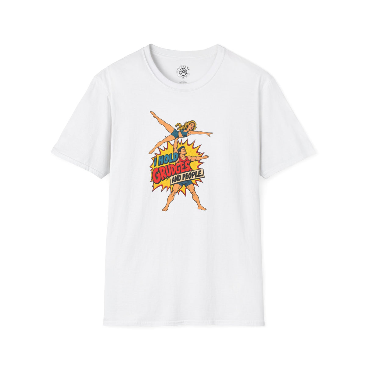 I Hold Grudges. And People. Acro Shirt