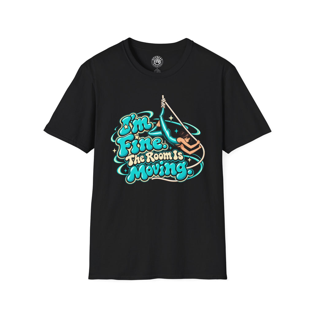 I'm Fine, the Room is Moving Aerialist T-Shirt