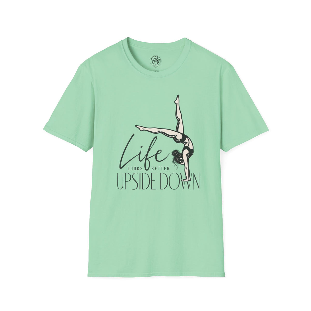 Life Looks Better Upside Down Feminine Handbalancer T-Shirt