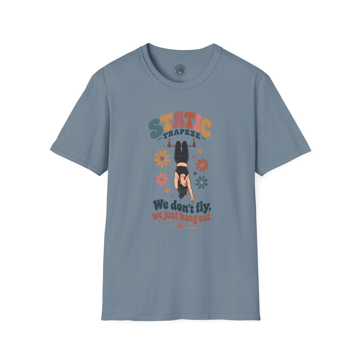 Static Trapeze | We Don't Fly, We Just Hang Out T-Shirt